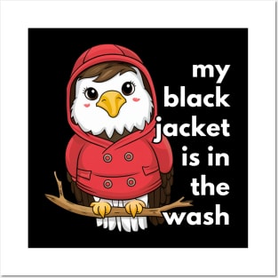 Eagle My Black Jacket Is In The Wash Posters and Art